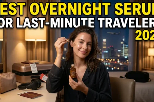 Best Overnight Serum for Last Minute Travelers 2026